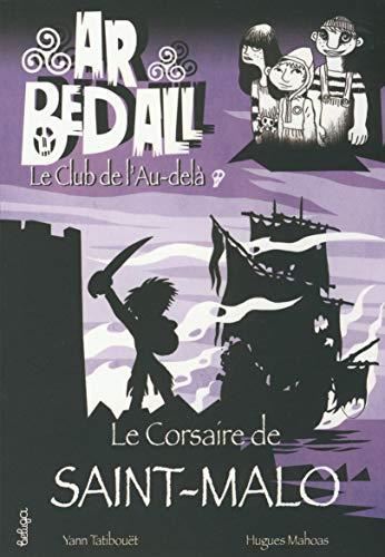 Ar bed all, le club de l'au-delà T.05 : Le corsaire de Saint-Malo