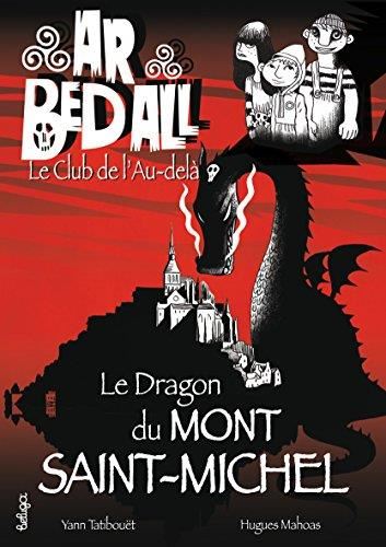 Ar bed all, le club de l'au-delà T.10 : Le dragon du Mont-Saint-Michel