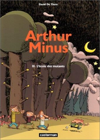 Arthur Minus T.01 : L'ecole des mutants