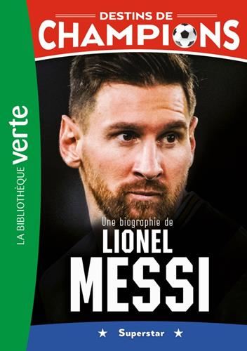 Destins de champions T.03 : Une biographie de Lionel Messi