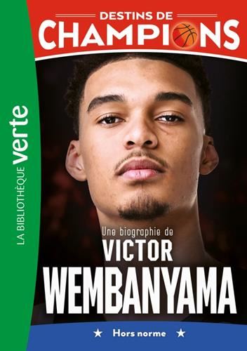 Destins de champions T.08 : Une biographie de Victor Wembanyama