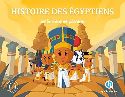 Égyptiens (Les) : Sur les traces des pharaons