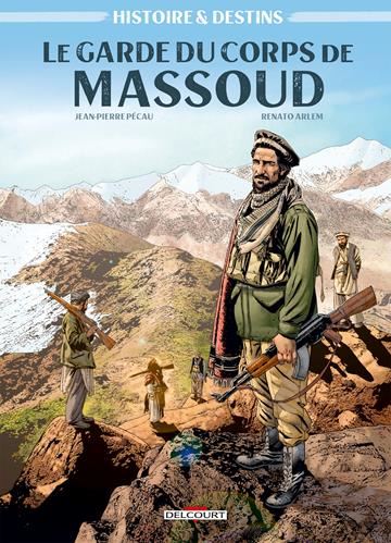 Histoire & destins : Le garde du corps de Massoud
