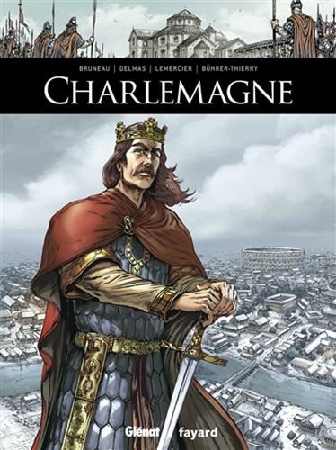 Ils ont fait l'Histoire : Charlemagne
