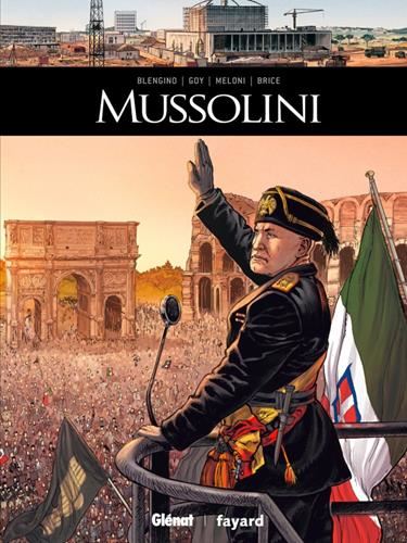Ils ont fait l'Histoire : Mussolini