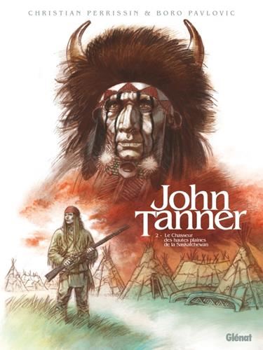 John Tanner T.02 : Le chasseur des hautes plaines de la Saskatchewan