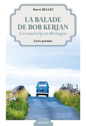 La Balade de Bob Kerjan T.01 : La balade de Bob Kerjan