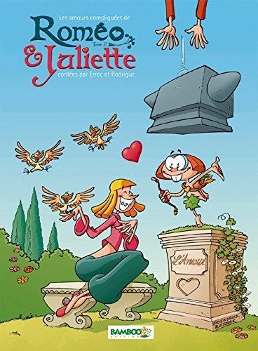 Les Amours compliquées de roméo & juliette T.02 : Les amours compliquées de Roméo & Juliette
