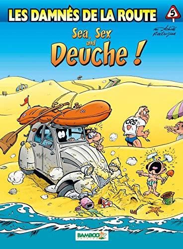 Les Damnés de la route. T.05 : Sea, sex and deuche !