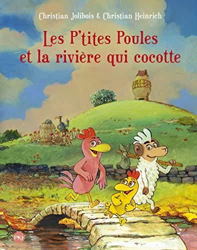 Les P'tites poules : Les p'tites poules et la rivière qui cocotte