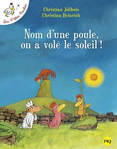 Les P'tites poules : Nom d'une poule, on a volé le soleil !