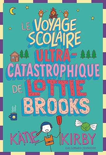 Lottie Brooks T.04 : Le voyage scolaire ultra-catastrophique de Lottie Brooks