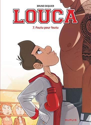 Louca T.07 : Foutu pour foutu