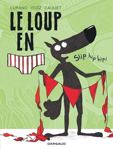 Loup en slip (Le) T.03 : Slip hip hip !