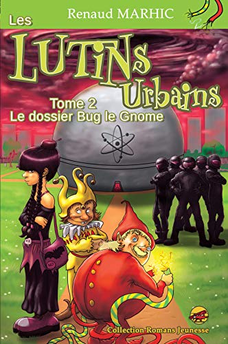 Lutins urbains (Les) T.02 : Le dossier Bug le Gnome