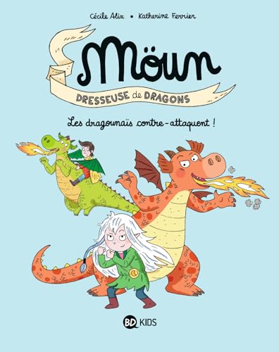 Moün, dresseuse de dragons T.04 : Les dragounaïs contre-attaquent !