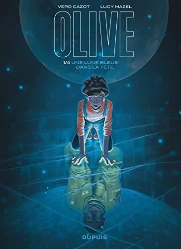 Olive T.01 : Une lune bleue dans la tête