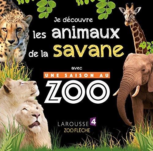 Une saison au zoo : Je découvre les animaux de la savane