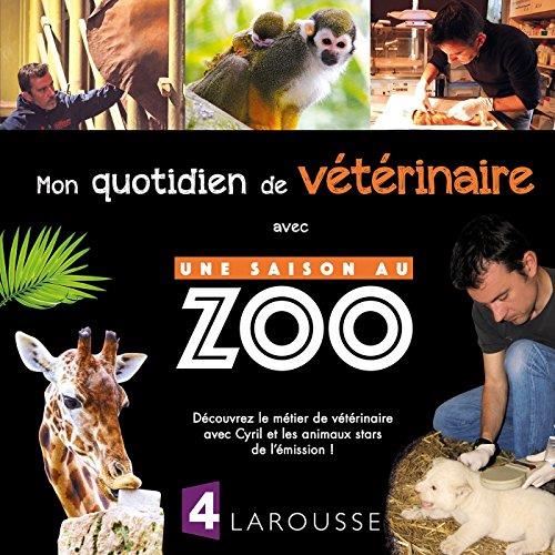 Une saison au zoo : Mon quotidien de vétérinaire